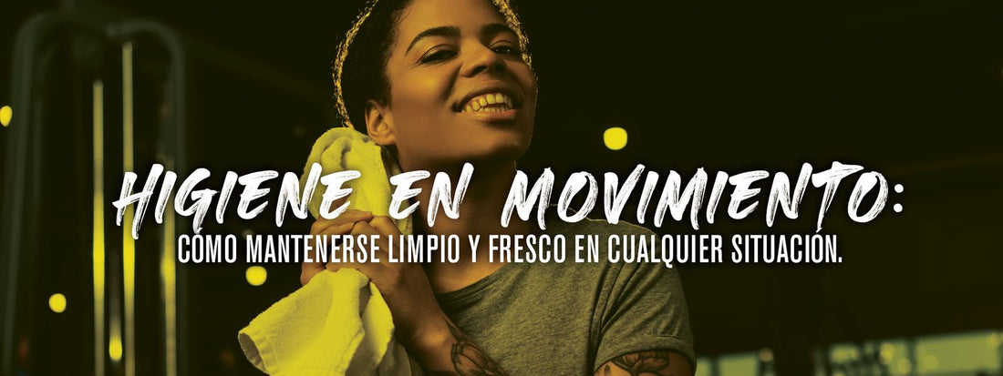 Higiene en movimiento: cómo mantenerse limpio y fresco en cualquier situación